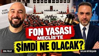 Fon yasası çözüm olacak mı? Piyasaları bekleyen büyük riskler | Erol Polat | Tay