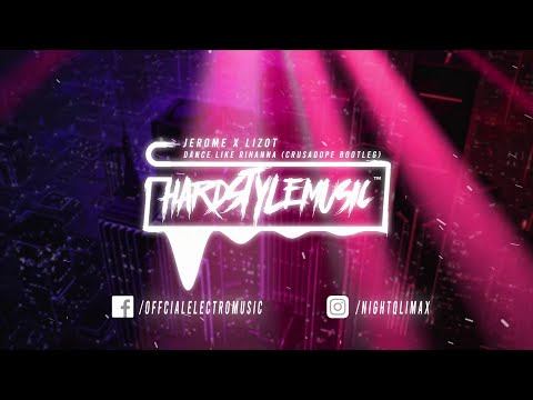 Jerome x LIZOT - Dance Like Rihanna (Crusadope Bootleg)