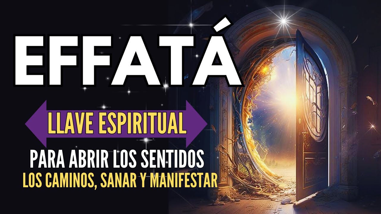 EFFATÁ  | PODEROSA PALABRA QUE ORDENA QUE TUS CAMINOS SE ABRAN| Manifestar Milagros 432Hz