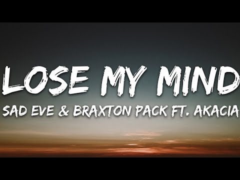 Sad Eve & Braxton Pack - Lose My Mind (Lyrics) feat. Akacia [7clouds Release] |15min