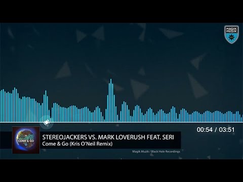 Stereojackers vs. Mark Loverush feat. Seri - Come & Go (Kris O'Neil Remix) [Magik Muzik] (2014)