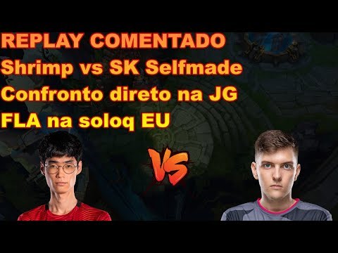 SHRIMP VS SELFMADE JG DA SK GAMING VARIAS PLAYS !! Flamengo eSports na soloq Europeia