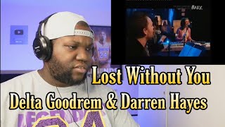 Darren Hayes &amp; Delta Goodrem LIVE -&quot;&#39;Lost Without You&quot; ( 2005) | Reaction