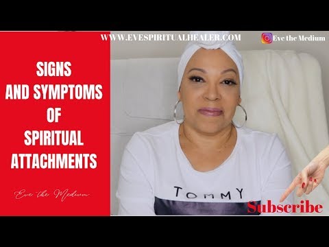 SIGNS AND SYMPTOMS OF SPIRITUAL ATTACHMENTS