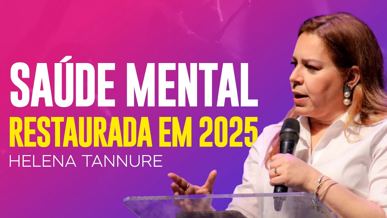 Helena Tannure | COMO VIVER COM A SAÚDE MENTAL PLENA EM 2025
