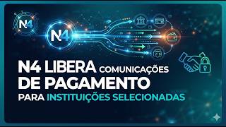 Instituições Financeiras Selecionadas Conectadas ao N4 Começam a Receber Comunicações de Pagamento.