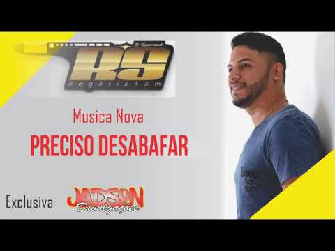 Rogério Som Preciso Desabafar🎵