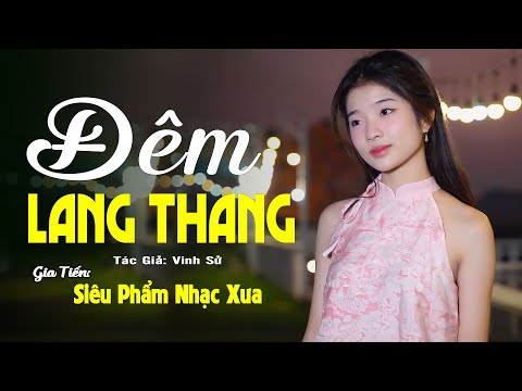 ✔️ VIDEO/MV Đêm Lang Thang Tình Khúc Bolero Gia Tiến Ngọt Ngào Say Đắm Nhiều Thế Hệ