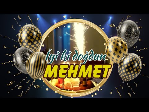 İyi ki doğdun Mehmet, doğum günün kutlu olsun. İsme özel doğum günü şarkısı