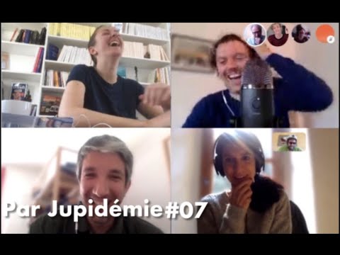 Par Jupidémie #E07, le podcast de confinement