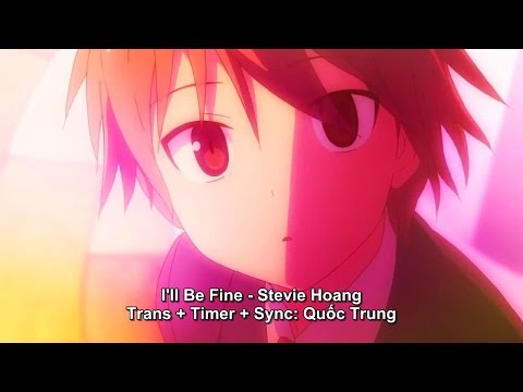 [AMV] I'll Be Fine - Stevie Hoang (Viet-EngSub)