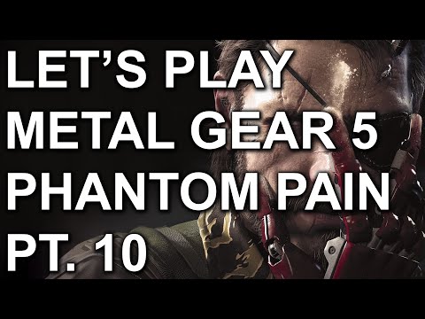 Let's Play - Metal Gear Solid 5: The Phantom Pain - Pt 10