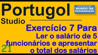 Portugol 21 [ EXERCÍCIO PARA ] Estrutura de repetição Comando PARA - Somar todos os salarios lidos