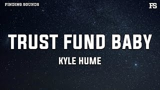 Download lagu Kyle Hume - Trust Fund Baby (Lyrics) mp3