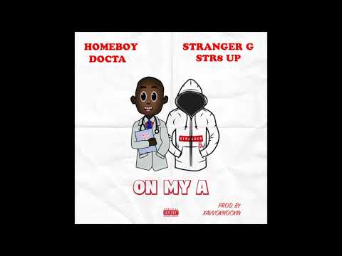 HomeBoy Docta - On My A (Feat. Stranger G Str8 Up) (AUDIO) [ RADIO / CLEAN ]