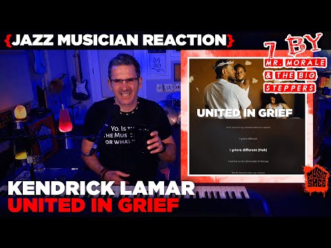 Jazz Musician REACTS | Kendrick Lamar "United In Grief" | MUSIC SHED EP268