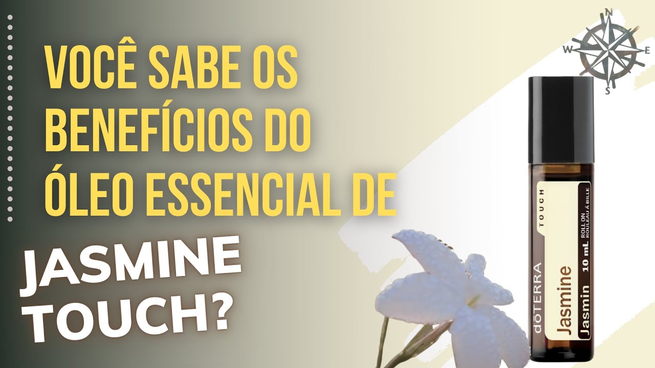 BENEFÍCIOS DO ÓLEO ESSENCIAL DE JASMIM TOUCH  para que serve o Óleo Essencial de Jasmim Touch