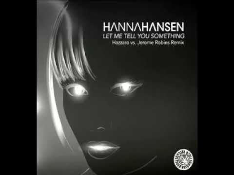 Hanna Hansen   Let me tell you something Hazzaro & Jerome Robins Remix