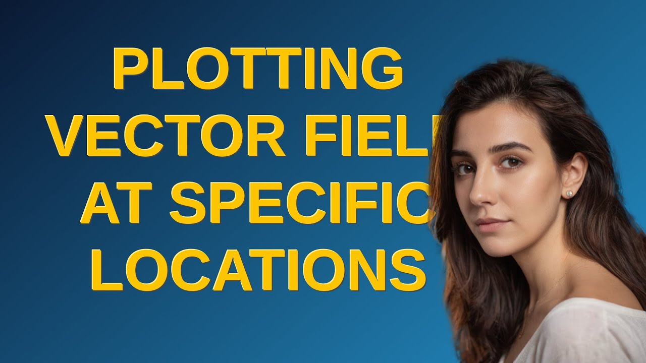 Mathematica: Plotting vector field at specific locations