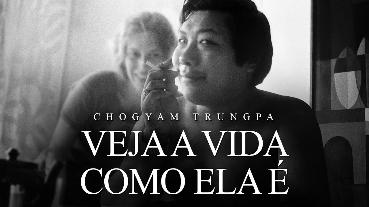 Chögyam Trungpa - Veja a Vida como Ela É