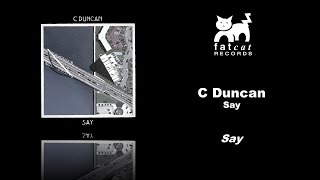 C Duncan - Say [Say]