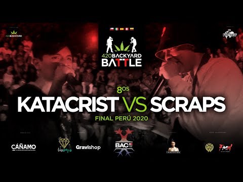 KATACRIST vs SCRAPS. 8os. Final Perú 420 Backyard Battle 2020