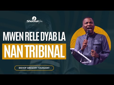 Mwen Rele Dyab La Nan Tribinal | Mesaj | Bishop Gregory Toussaint | Shekinah.fm