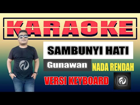SAMBUNYI HATI KARAOKE NADA RENDAH - GUNAWAN | Versi Keyboard