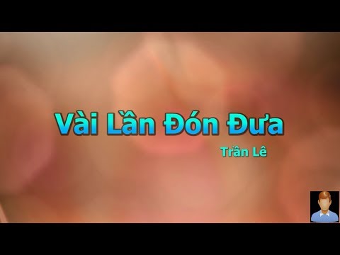 [KARAOKE] - VÀI LẦN ĐÓN ĐƯA (ST: Trần Lê) - Tone Nam