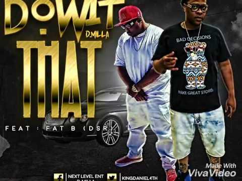 D.Milla feat. Fat B (DSR) " Do Wit That"