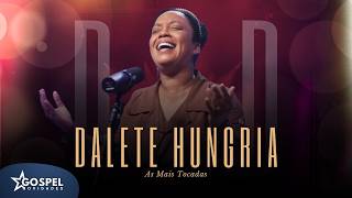 Dalete Hungria | Os Melhores Clipes [Coletânea Vol. 6]