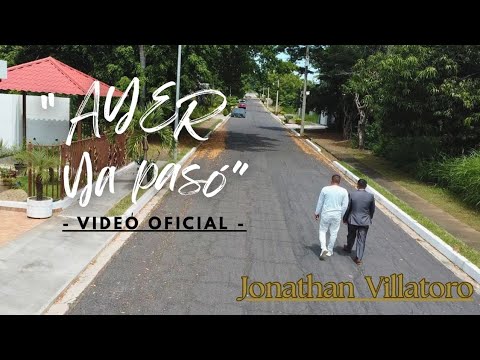 Jonathan Villatoro  - Ayer Ya Pasó  [Video Oficial]