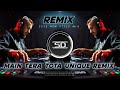 MAIN TERA TOTA REMIX UNIQUE EXTENDED EDM MERA DIL TOTA BAN JAYE DJ SIDAY REMIX 2025 NEW
