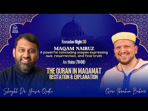 Maqam Nairuz — Yasir Qadhi, Qari Ibrahim Bakeer
