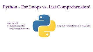 Python - For Loops vs. List Comprehension!