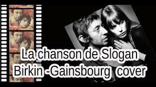 La chanson de Slogan - Birkin / Gainsbourg cover