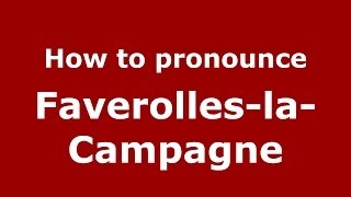 How to pronounce Faverolles-La-Campagne