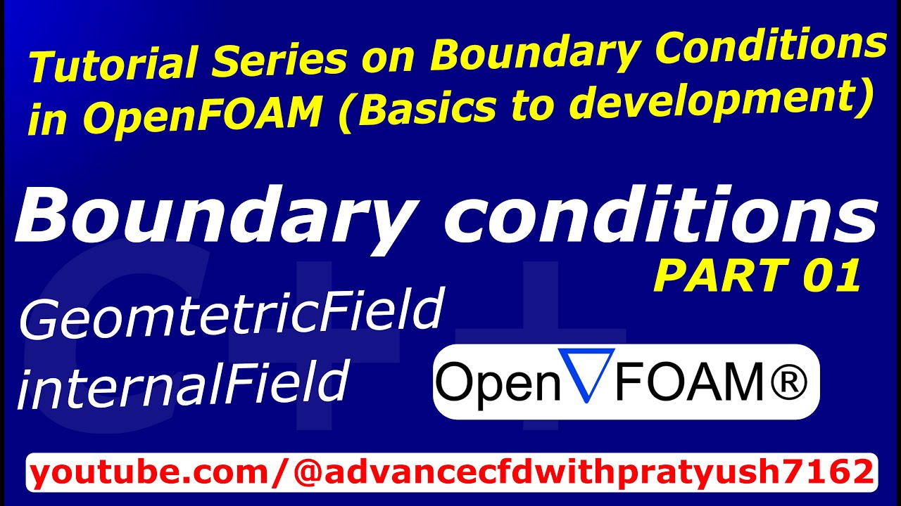 Tutorial Series on Boundary Conditions inside OpenFOAM ( Basics to Codings) Part 01