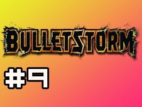 Bulletstorm: Full Playthrough w/Nova Ep.9 - Kill Your Thing