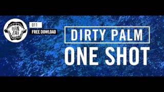 Dirty Palm - One Shot (Original Mix) FREE DOWNLOAD