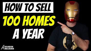 HOW TO SELL 100 HOMES A YEAR (Step By Step)