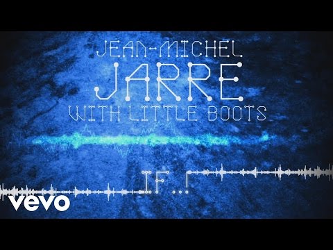 Jean-Michel Jarre, Little Boots - If..! (Audio Video)