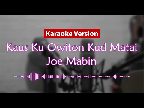 Karaoke Version - Kaus Ku Owiton Kud Matai (Joe Mabin)