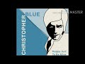 Christopher Blue| It's Not Too Late