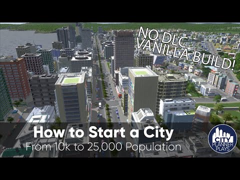 How to Start a City in Cities Skylines, Part 2: 10k to 25,000 Population |No mods, no DLC, Vanilla|