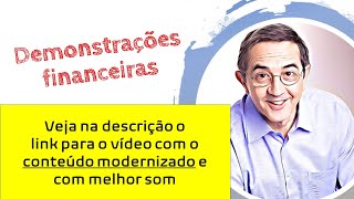09 - Demonstrações financeiras - Veja o vídeo modernizado e com melhor som. Link na descrição