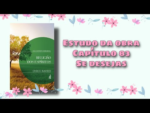 Estudo da Obra Religião dos Espíritos: 83 Se desejas