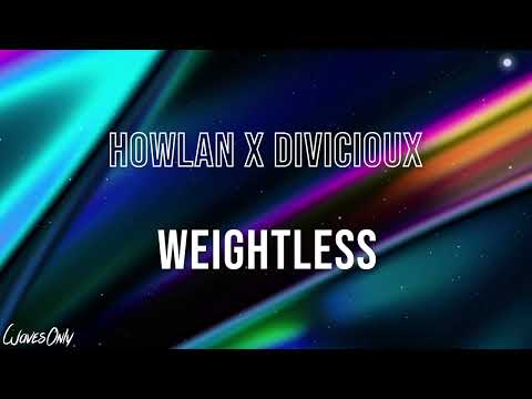 Howlan x DIVICIOUX - Weightless