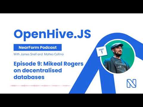 OpenHive.JS Podcast | EP. 9 Mikeal Rogers on decentralised databases (Part 1)