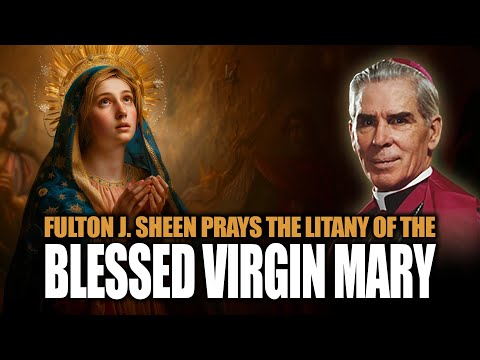 Fulton J. Sheen prays the 'Litany of the Blessed Virgin Mary' 🙏
